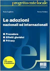 Le adozioni nazionali ed internazionali. Procedure, effetti giuridici, privacy. Con casi pratici e modulistica (Progetto ente locale) Law