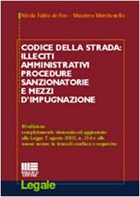 Codice della strada. Illeciti amministrativi, procedure sanzionatorie e mezzi d'impugnazione (Legale) Law