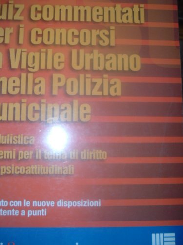 Quiz commentati per i concorsi da vigile urbano e nella polizia municipale (Corsi & concorsi) Social Sciences