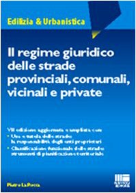 Il regime giuridico delle strade provinciali, comunali, vicinali e private book