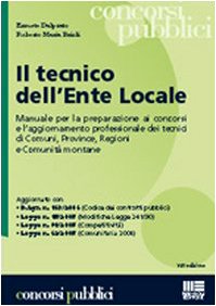 Il tecnico dell'ente locale. Manuale per la preparazione ai concorsi e l'aggiornamento professionale dei tecnici di comuni, province, regioni e comunità montane book