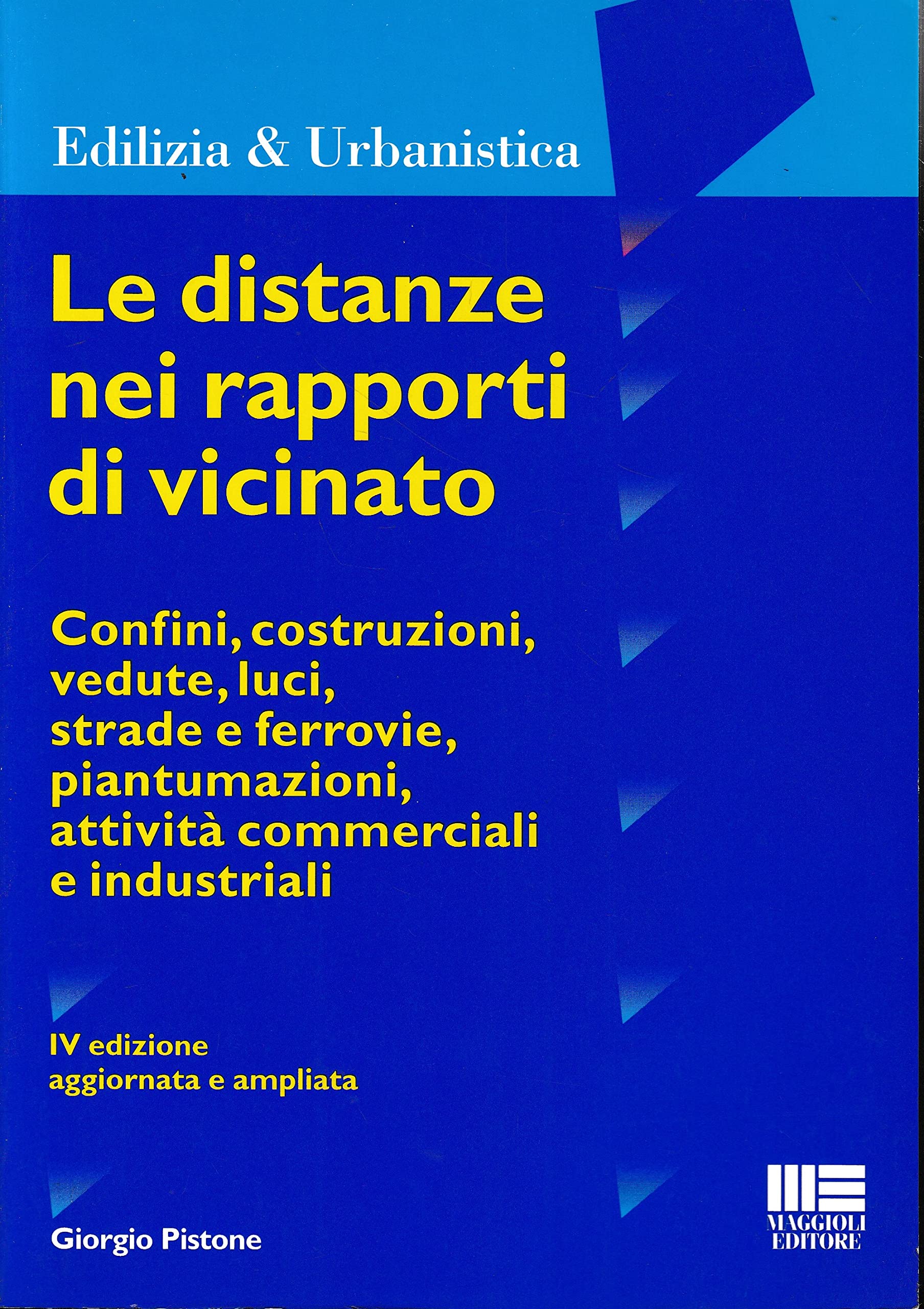 Le distanze nei rapporti di vicinato. Confini, costruzioni, vedute, luci, strade e ferrovie, piantumazioni, attività commerciali e industriali (Ambiente territorio edilizia urbanistica. Strumen.) Politics & History