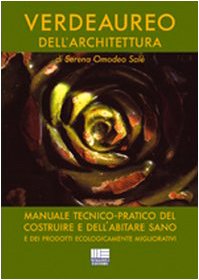 Verdeaureo dell'architettura. Manuale tecnico-pratico del costruire e dell'abitare sano e dei prodotti ecologicamente migliorativi book
