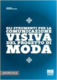 Gli strumenti per la comunicazione visiva nel progetto di moda (Politecnica) Film, Art & Culture