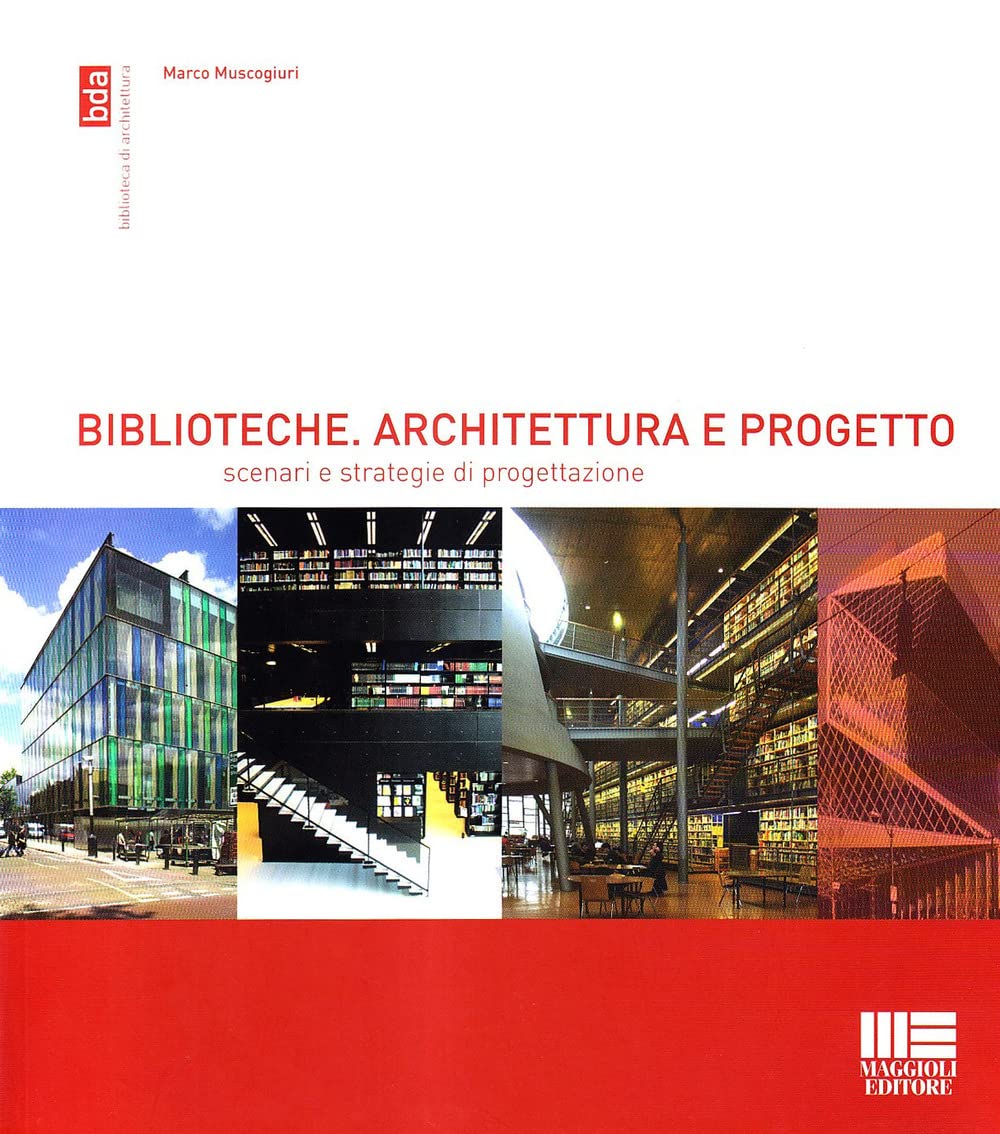 Biblioteche. Architettura e progetto. Scenari e strategie di progettazione book