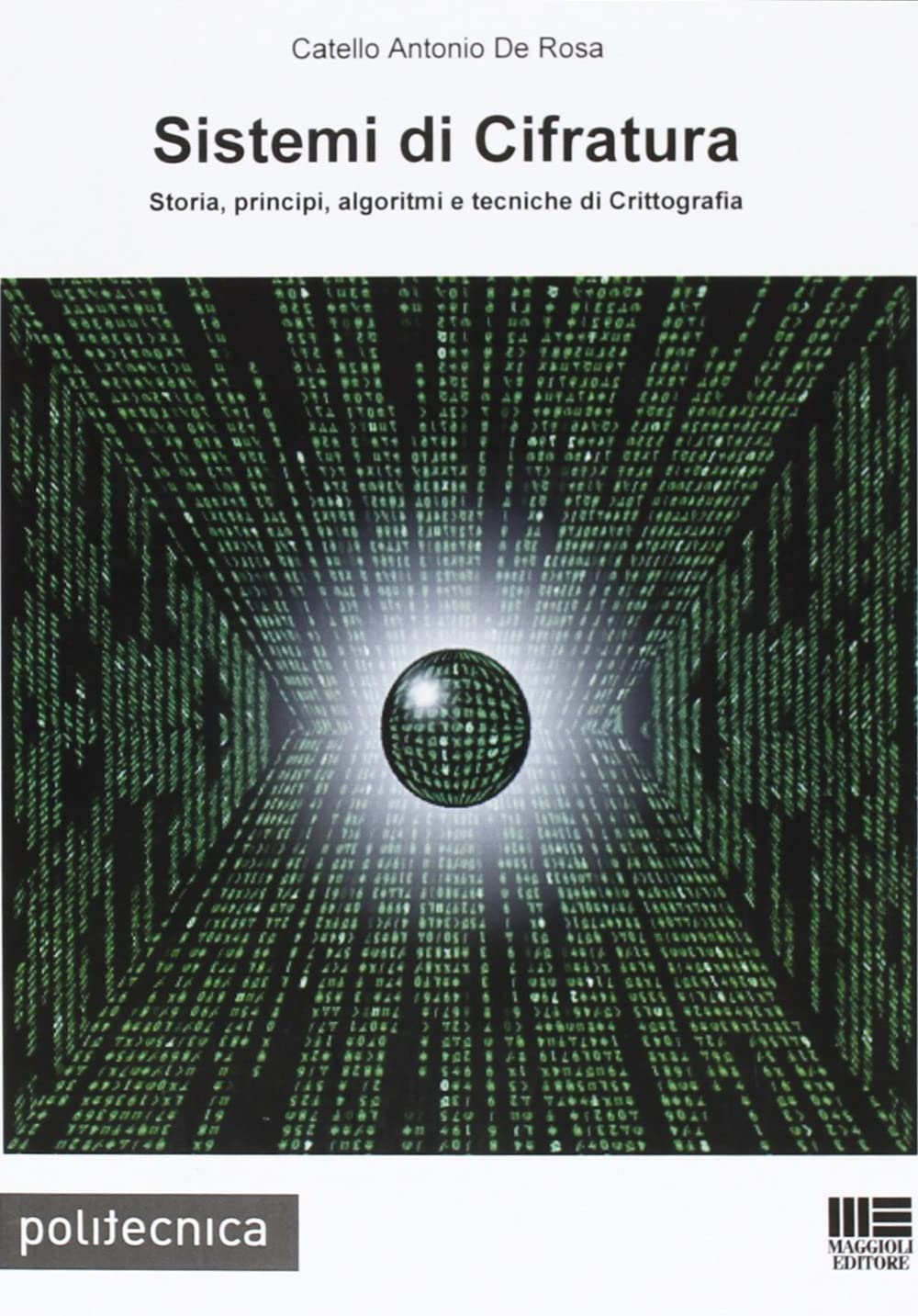 Sistemi di cifratura. Storia, principi, algoritmi e tecniche di crittografia book
