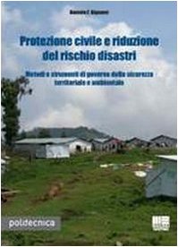 Protezione civile e riduzione del rischio disastri. Metodi e strumenti di governo della sicurezza territoriale e ambientale book