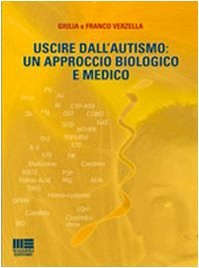Uscire dall'autismo. Un approccio biologico e medico book