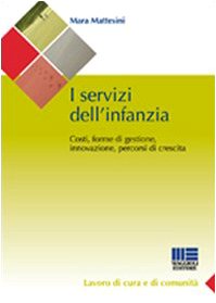 I servizi dell'infanzia. Costi, forme di gestione, innovazione, percorsi di crescita book