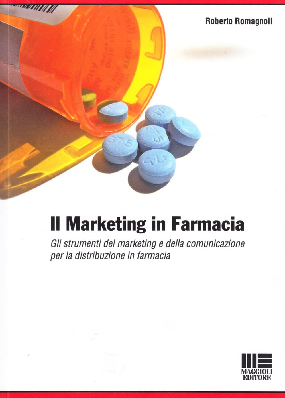 Il marketing in farmacia. Gli strumenti del marketing e della comunicazione per la distribuzione in farmacia. (I fuori collana) Business, Finance & Career