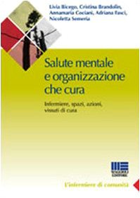 Salute mentale e organizzazione che cura. Infermieri, spazi, azioni e vissuti di cura book