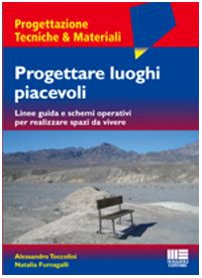 Progettare luoghi piacevoli. Linee guida e schemi operativi per realizzare spazi da vivere book