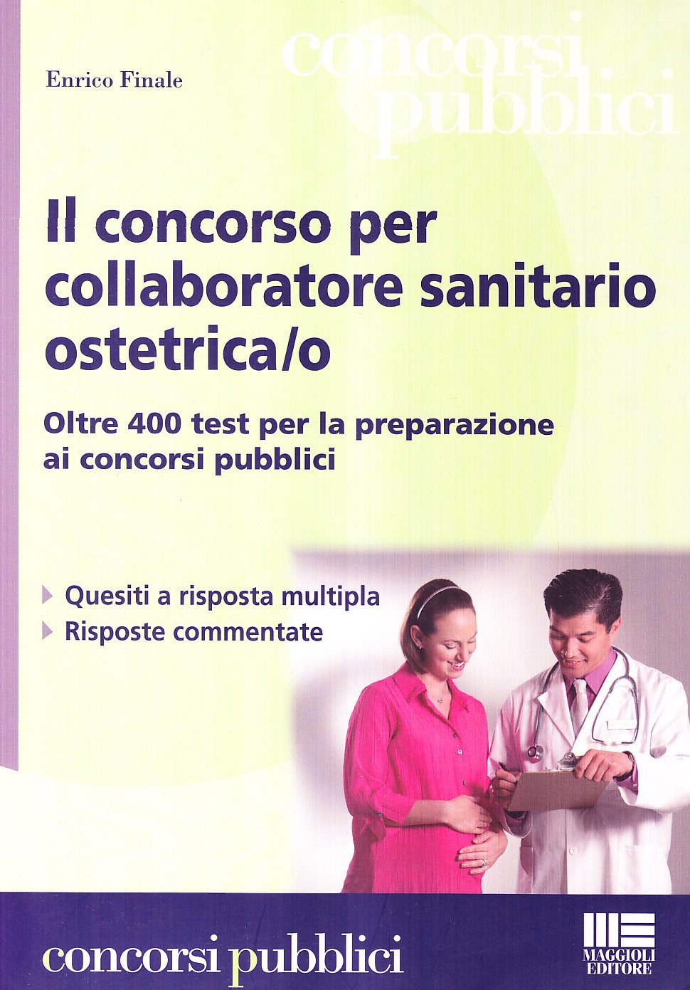 Il concorso per collaboratore sanitario ostetrica/o. Oltre 400 test per la preparazione ai concorsi pubblici book