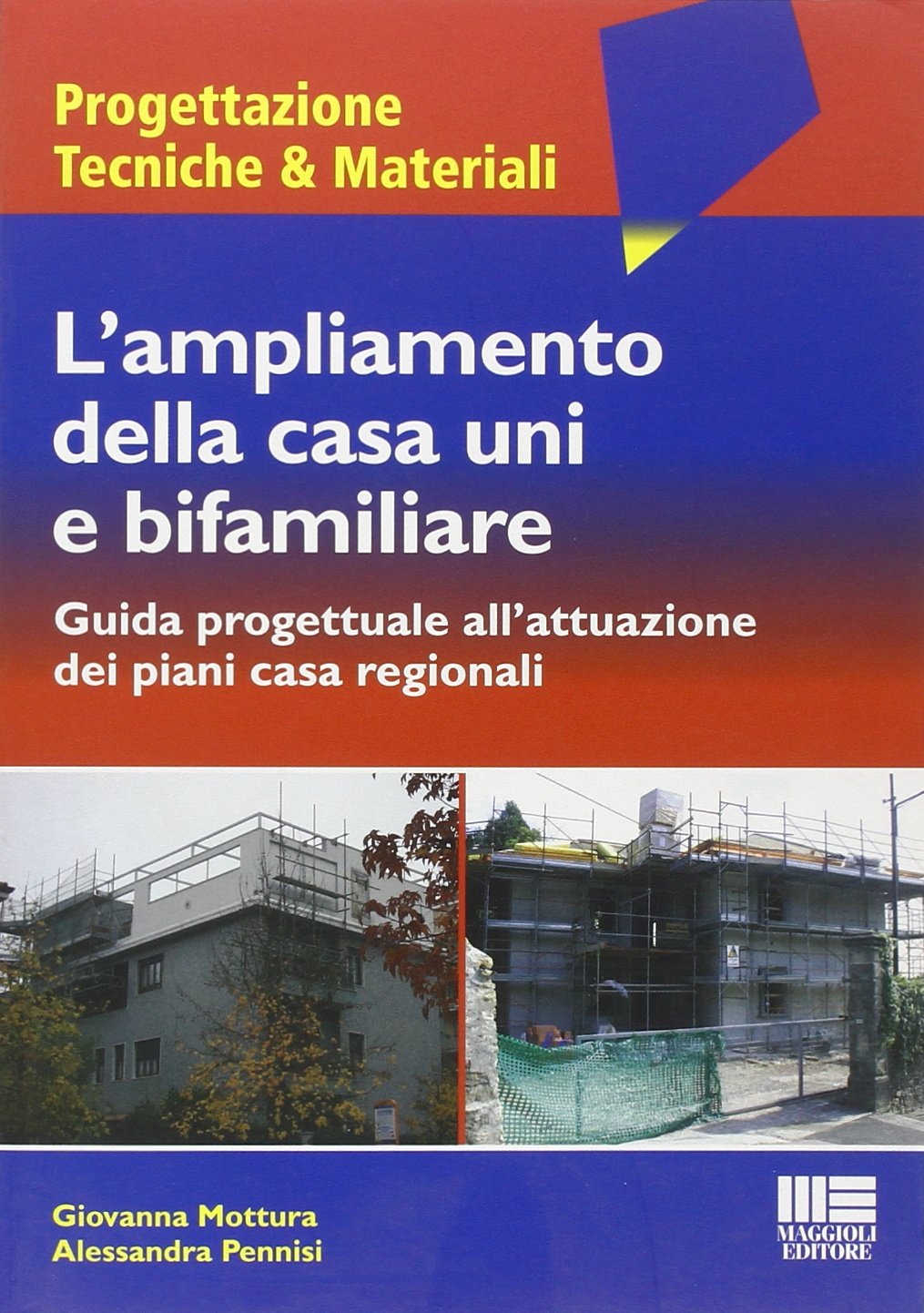 L'ampliamento della casa uni e bifamiliare. Guida progettuale all'attuazione dei piani casa regionali book