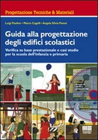 Guida alla progettazione degli edifici scolastici. Verifica su base prestazionale e casi studio per la scuola dell'infanzia e primaria. Con CD-ROM book