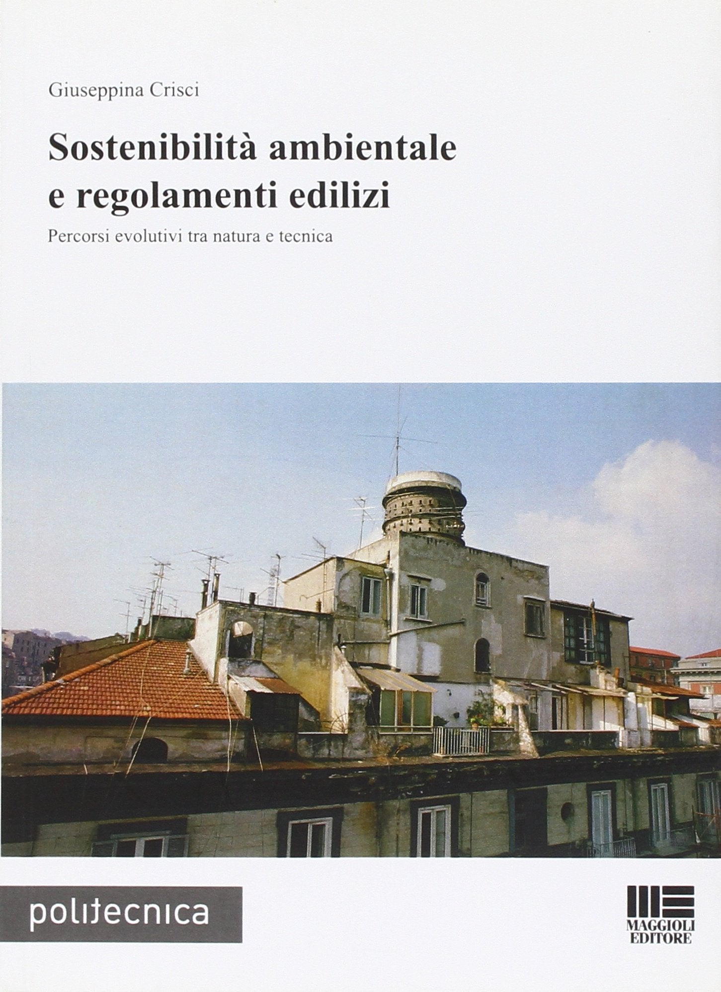 Sostenibilità ambientale e regolamenti edilizi. Percorsi evolutivi tra natura e tecnica (Politecnica) Mathematics