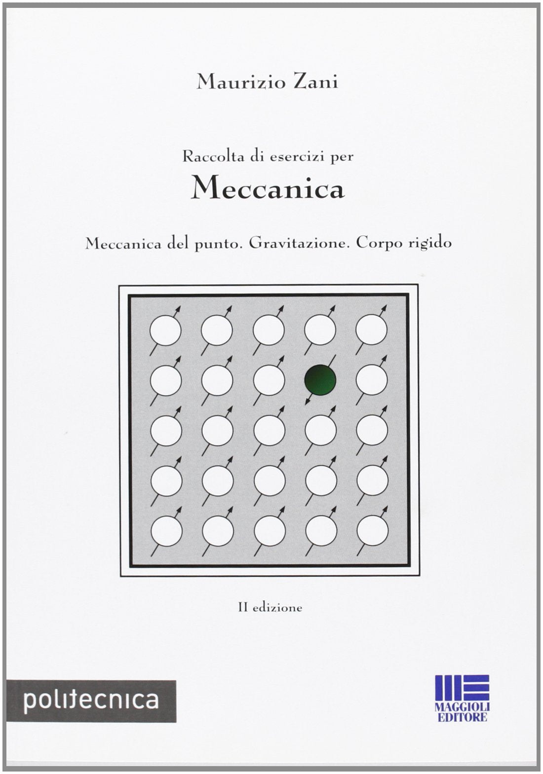 Raccolta di esercizi per meccanica. Meccanica del punto, gravitazione, corpo rigido (Politecnica) Natural Sciences