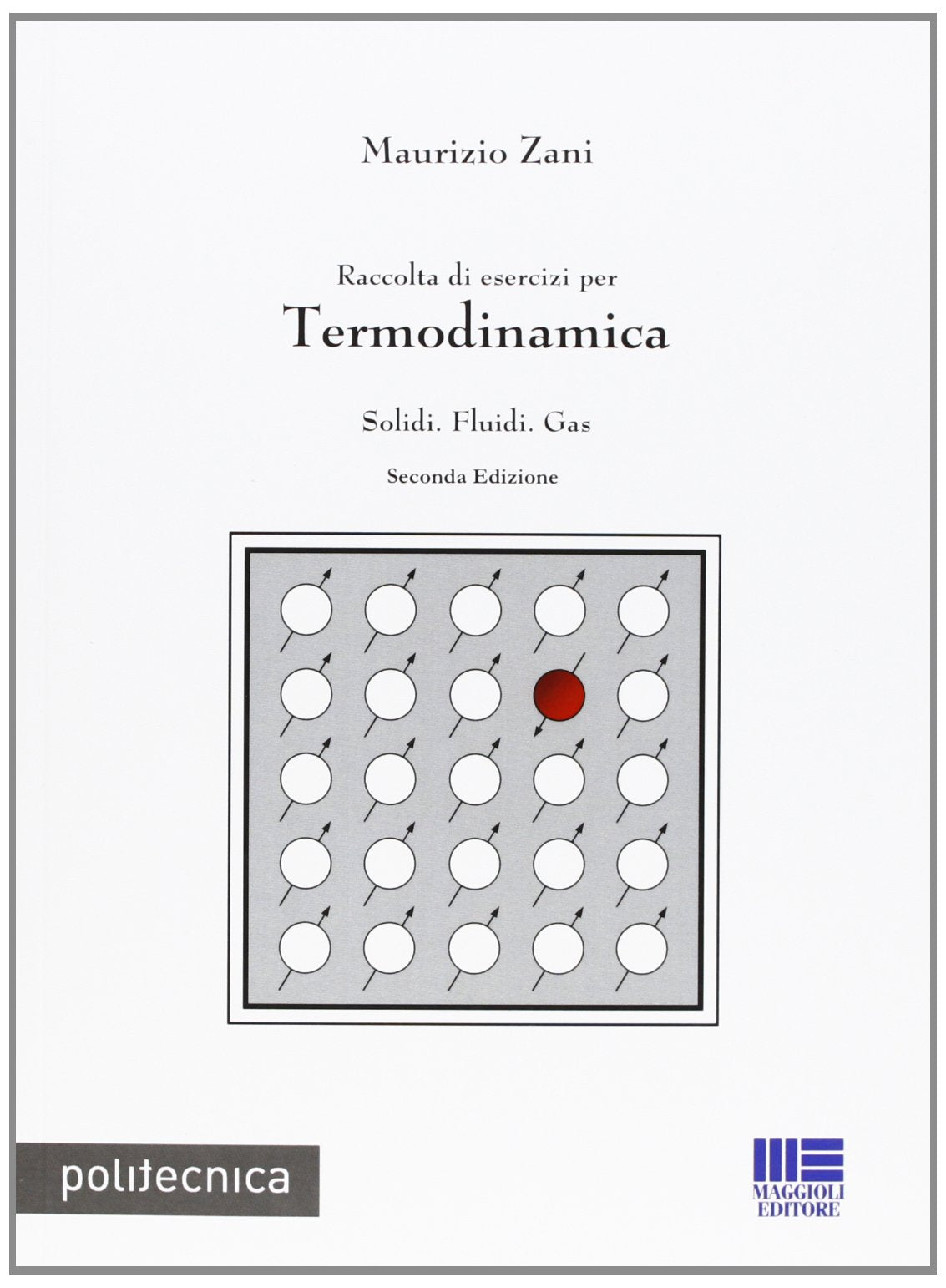 Raccolta di esercizi per termodinamica. Solidi, fluidi, gas (Politecnica) Natural Sciences