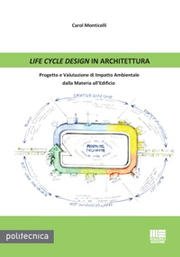 Life cycle design in architettura. Progetto e valutazione di impatto ambientale dalla materia all'edificio (Politecnica) Architecture