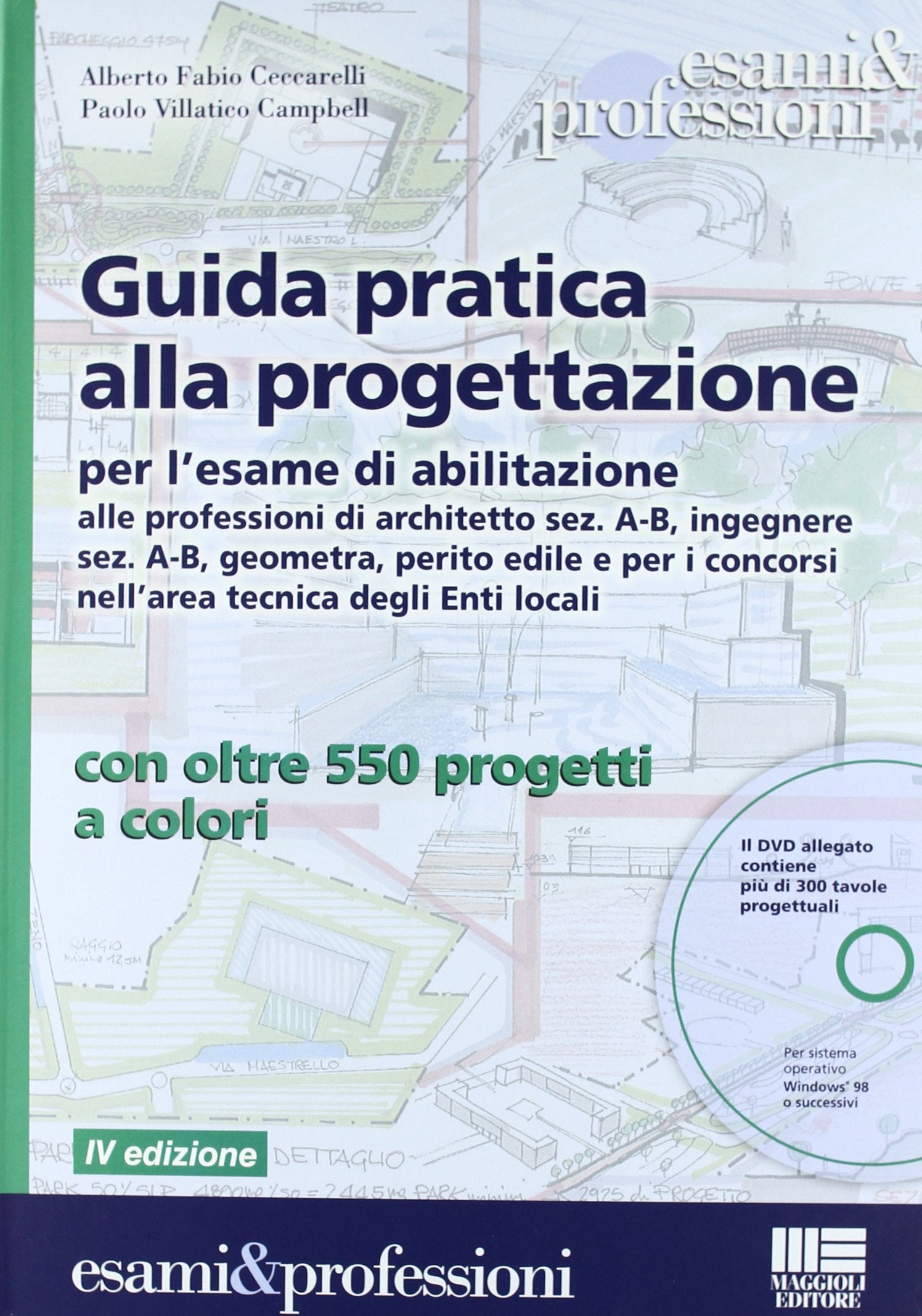 Guida pratica alla progettazione per l'esame di abilitazione alle professioni di architetto sez. A-B, ingegnere sez. A-B, geometra, perito edile e per ... nell’area tecnica degli Enti locali. Con DVD book