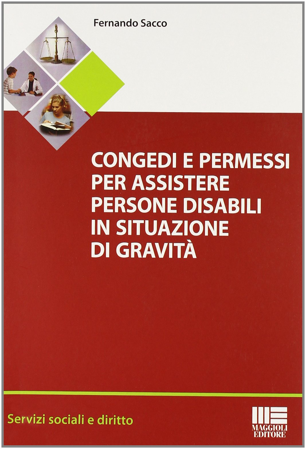 Congedi e permessi per assistere persone disabili in situazioni di gravità book