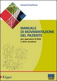 Manuale di movimentazione del paziente per gli operatori di RSA e altre strutture book