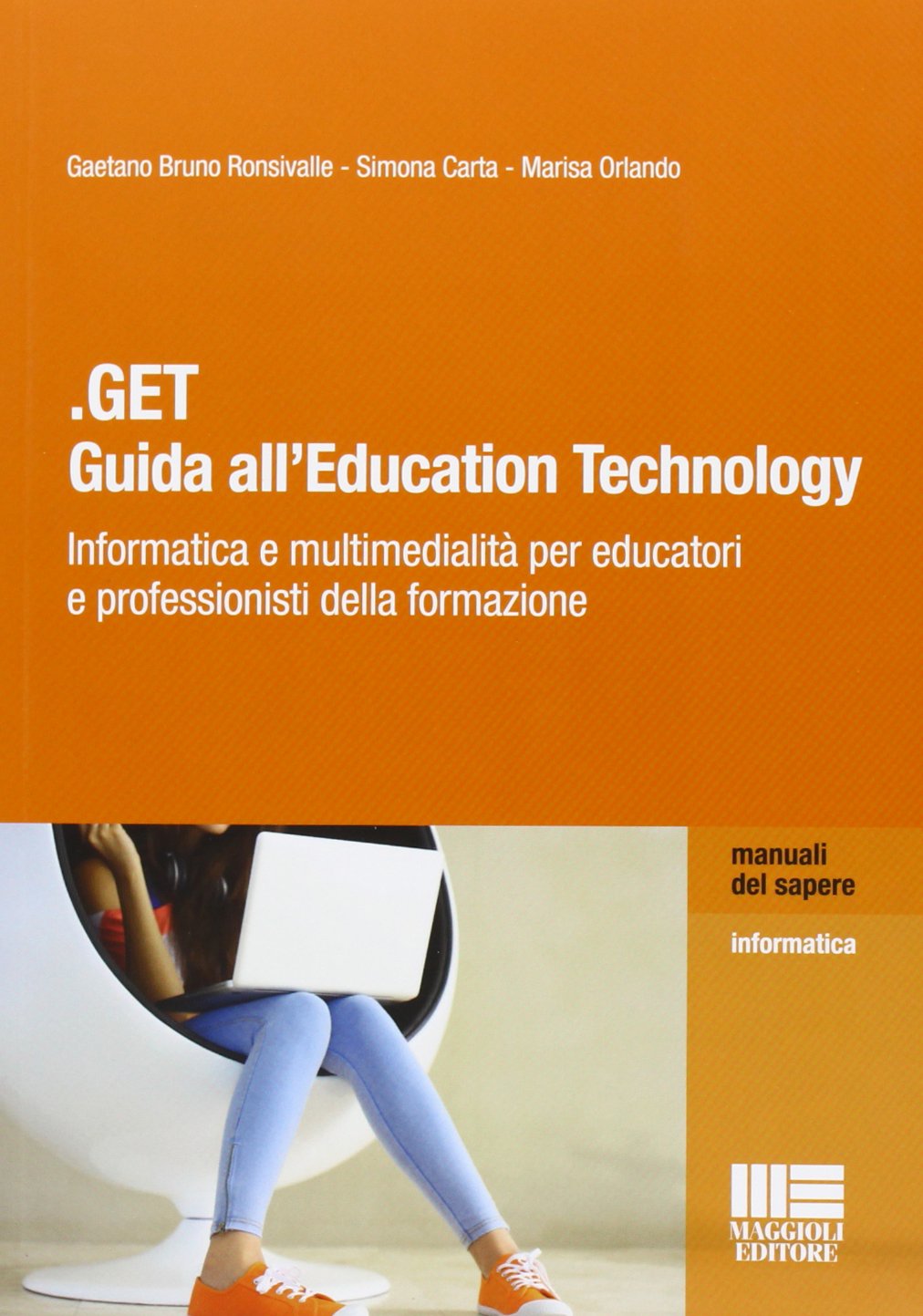 .GET. Guida all'education technology. Informatica e multimedialità per educatori e professionisti della formazione (Manuali del sapere) Computer Science