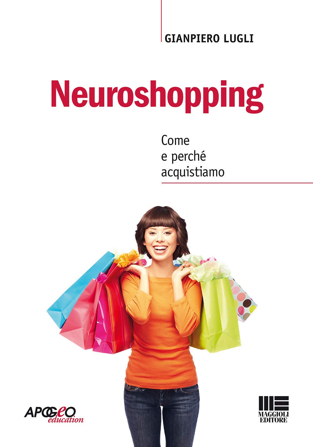 Neuroshopping. Come e perché acquistiamo Business, Finance & Career