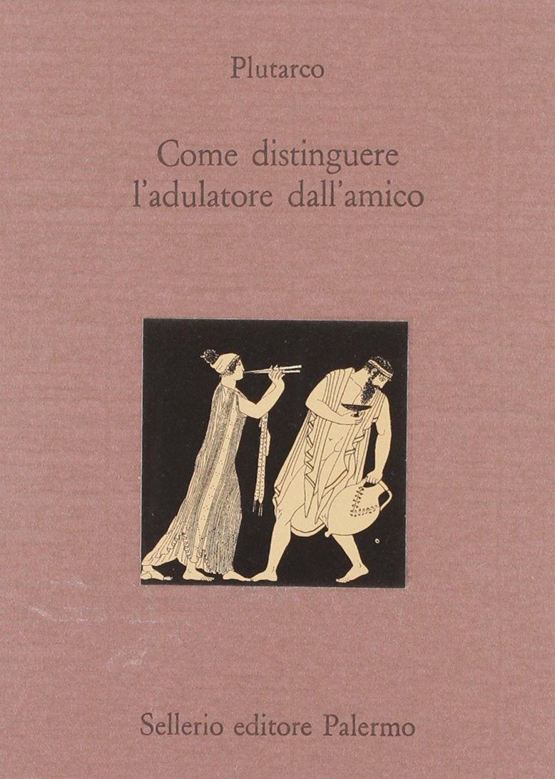 Come distinguere l'adulatore dall'amico. Testo greco a fronte book