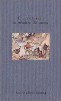 La vita e la storia di Ariadeno Barbarossa book