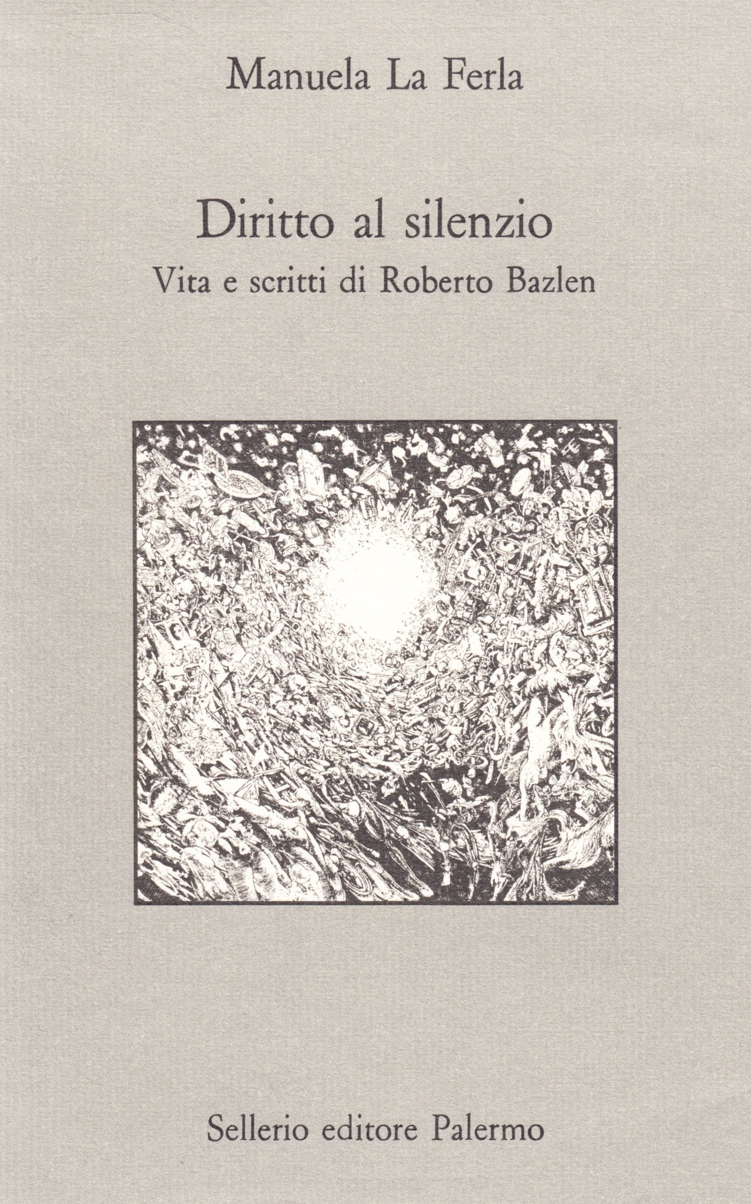 Diritto al silenzio. Vita e scritti di Roberto Bazlen book