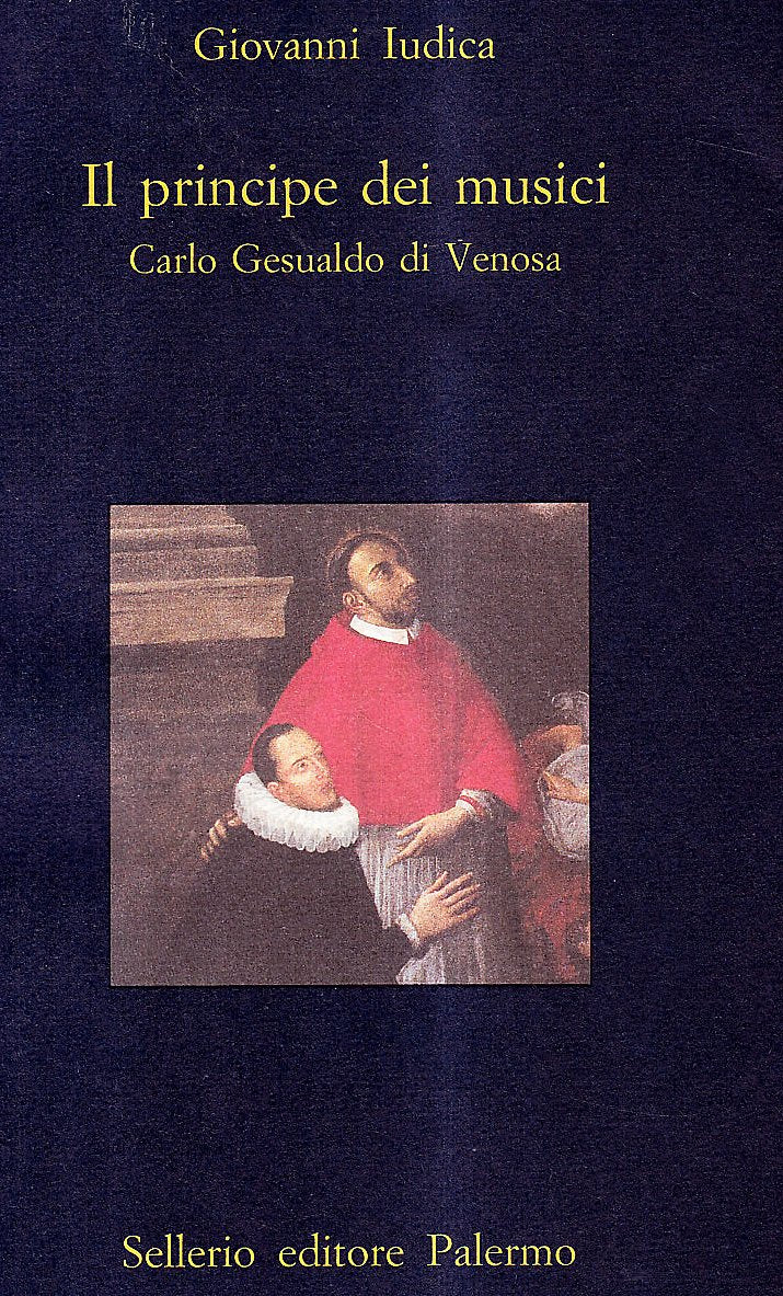 Il principe dei musici. Carlo Gesualdo da Venosa (La diagonale) Arts & Music