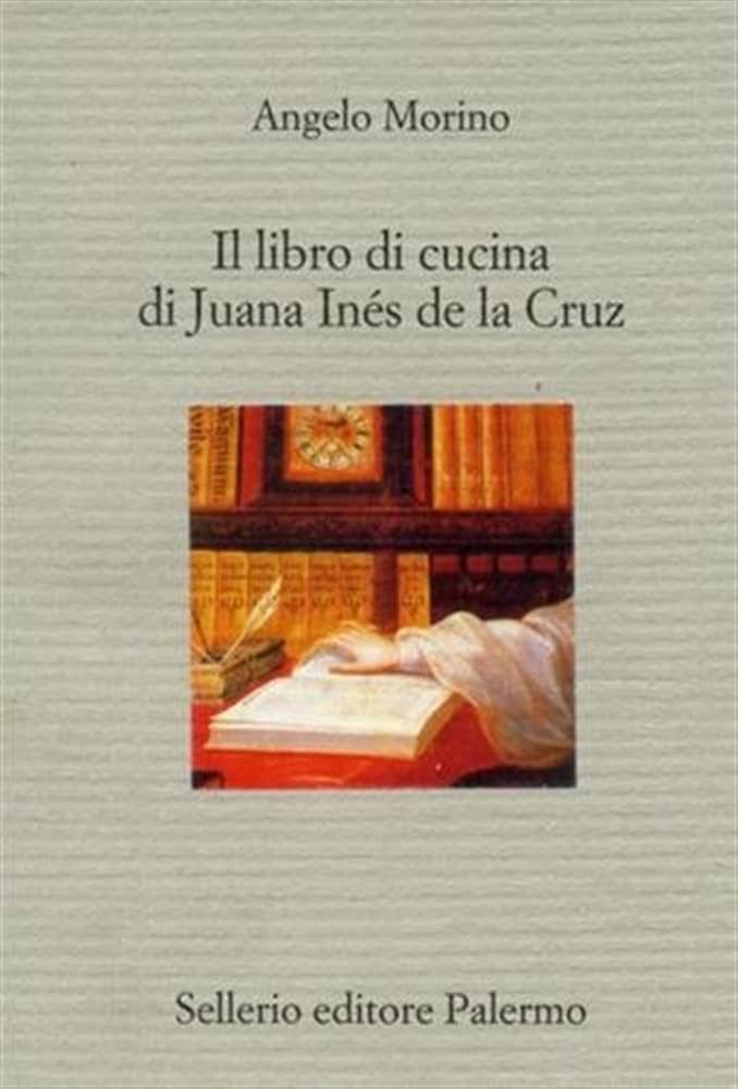 Il libro di cucina di Juana Inés de la Cruz book