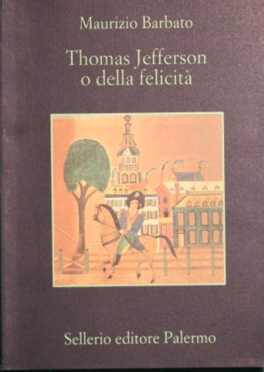 Thomas Jefferson o della felicità-Autobiografia di Thomas Jefferson book