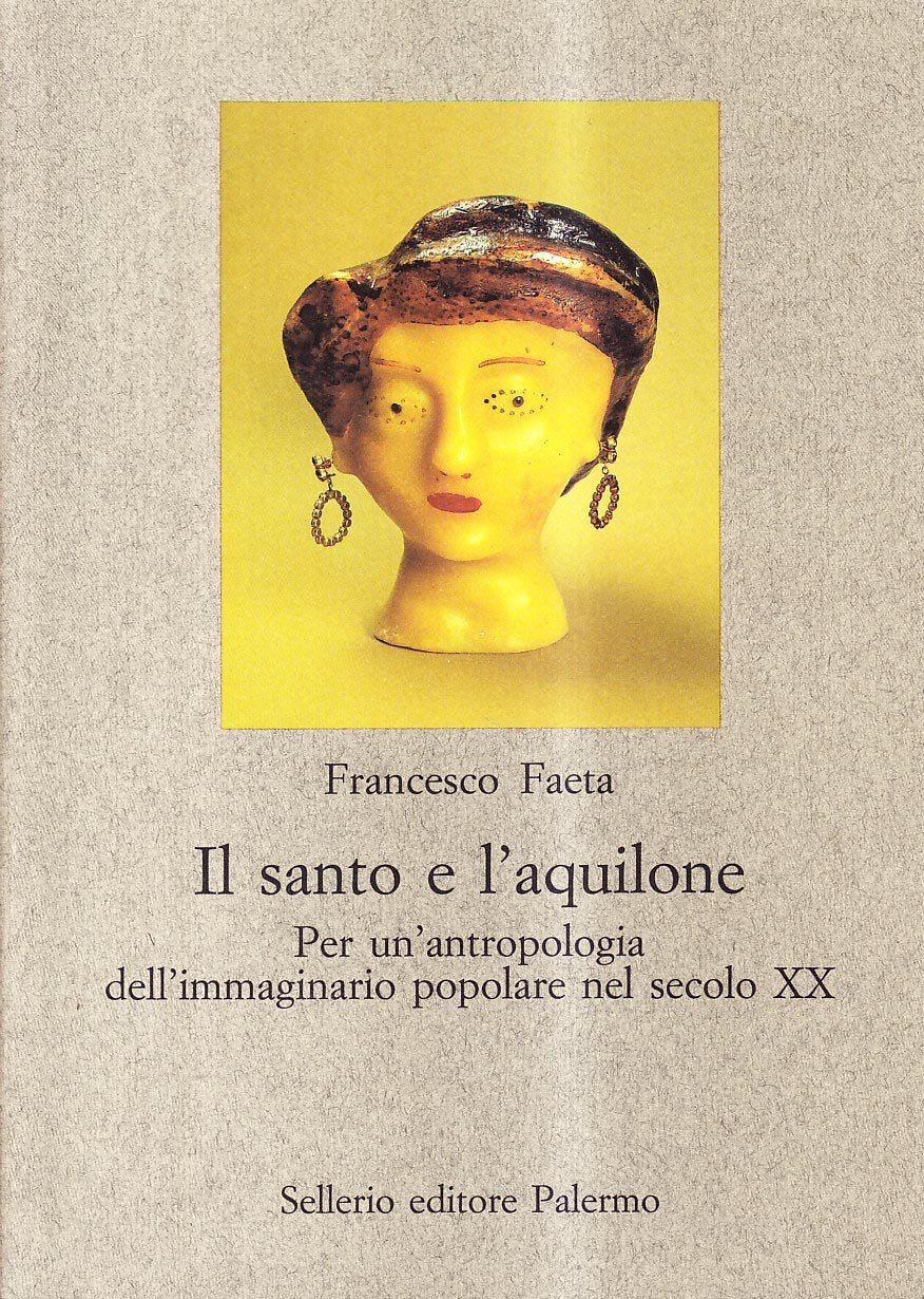 Il santo e l'aquilone. Per un'antropologia dell'immaginario popolare nel secolo XX book