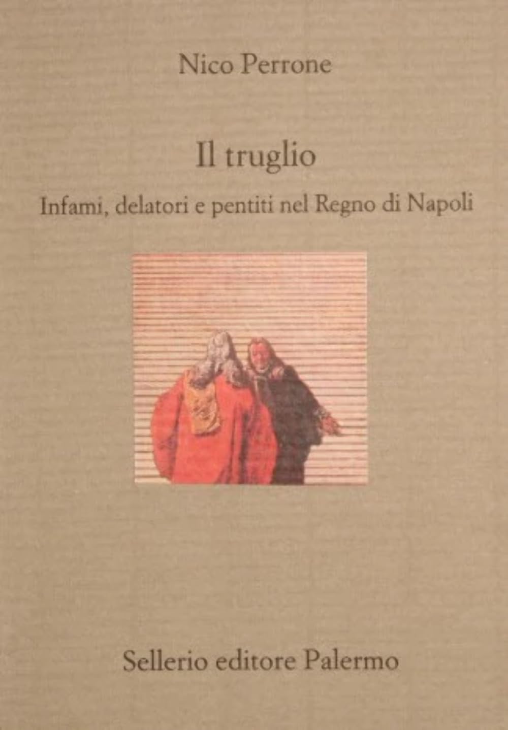 Il truglio. Infami, delatori e pentiti nel Regno di Napoli Contemporary literature