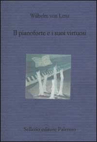 Il pianoforte e i suoi virtuosi. Liszt, Chopin, Tausig, Henselt book
