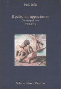 Il pellegrino appassionato. Savinio scrittore 1915-1925 (La diagonale) Contemporary literature