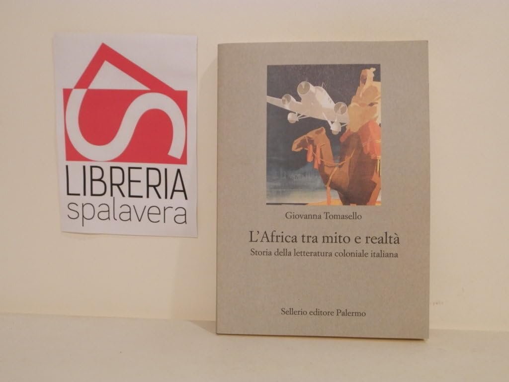 L'Africa tra mito e realtà. Storia della letteratura coloniale italiana (Nuovo prisma) Contemporary literature