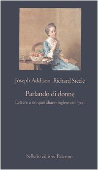 Parlando di donne. Lettere a un quotidiano inglese del '700 (La nuova diagonale) Media & Communication