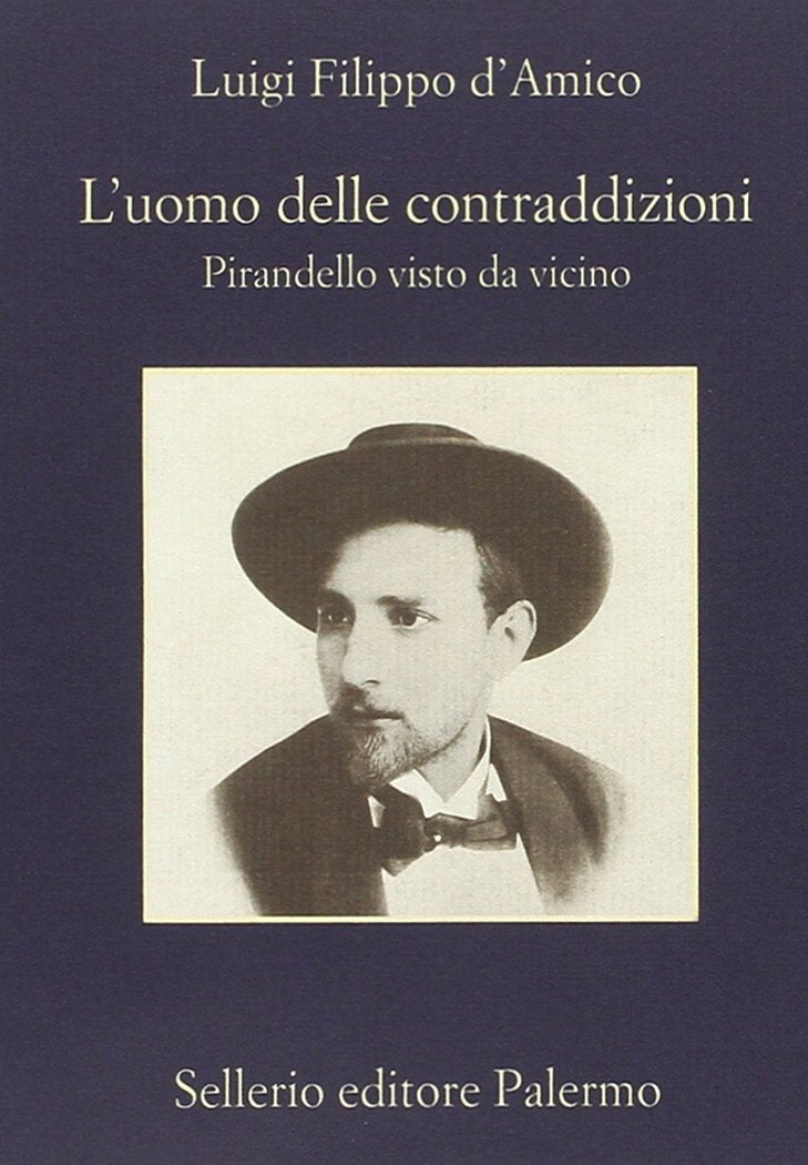 L'uomo delle contraddizioni. Pirandello visto da vicino book