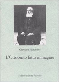 L'Ottocento fatto immagine. Dalla fotografia al cinema, origini della comunicazione di massa book