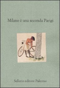 Milano è una seconda Parigi. Viaggiatori britannici e americani a Milano book