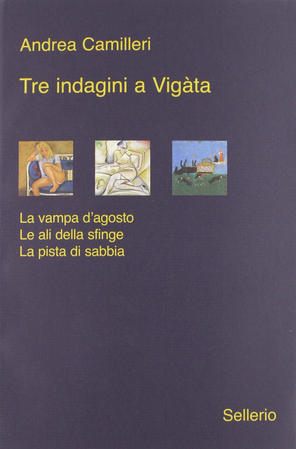 Tre indagini a Vigata: La vampa d'agosto-Le ali della sfinge-La pista di sabbia book