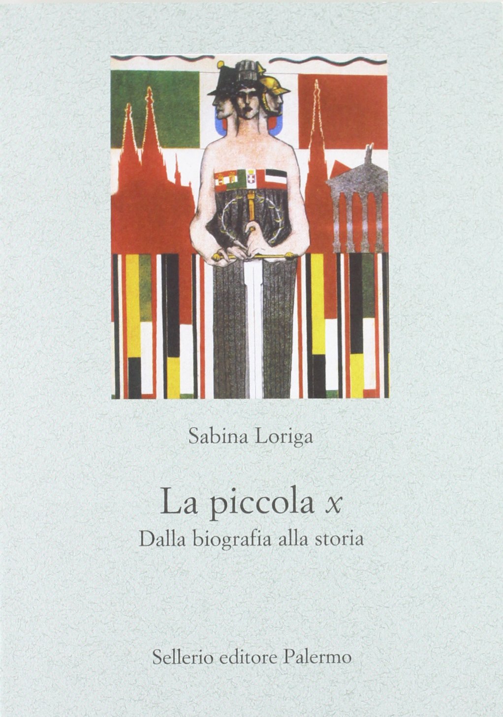 La piccola x. Dalla biografia alla storia (Le parole e le cose) Politics & History