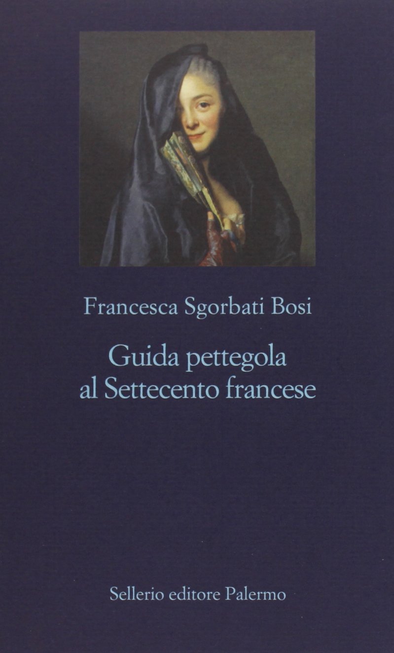 Guida pettegola al Settecento francese (La nuova diagonale) Politics & History