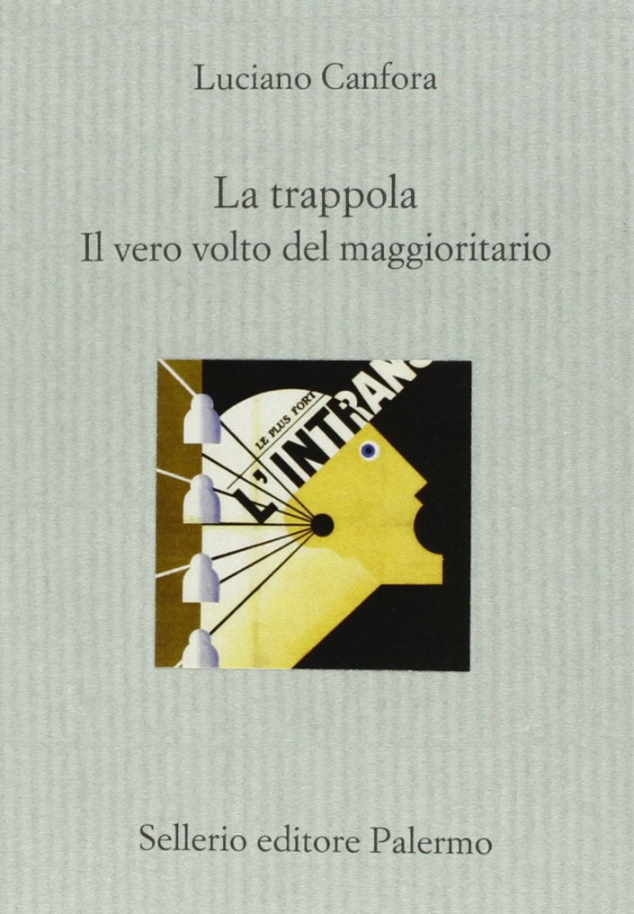 La trappola. Il vero volto del maggioritario Politics & History