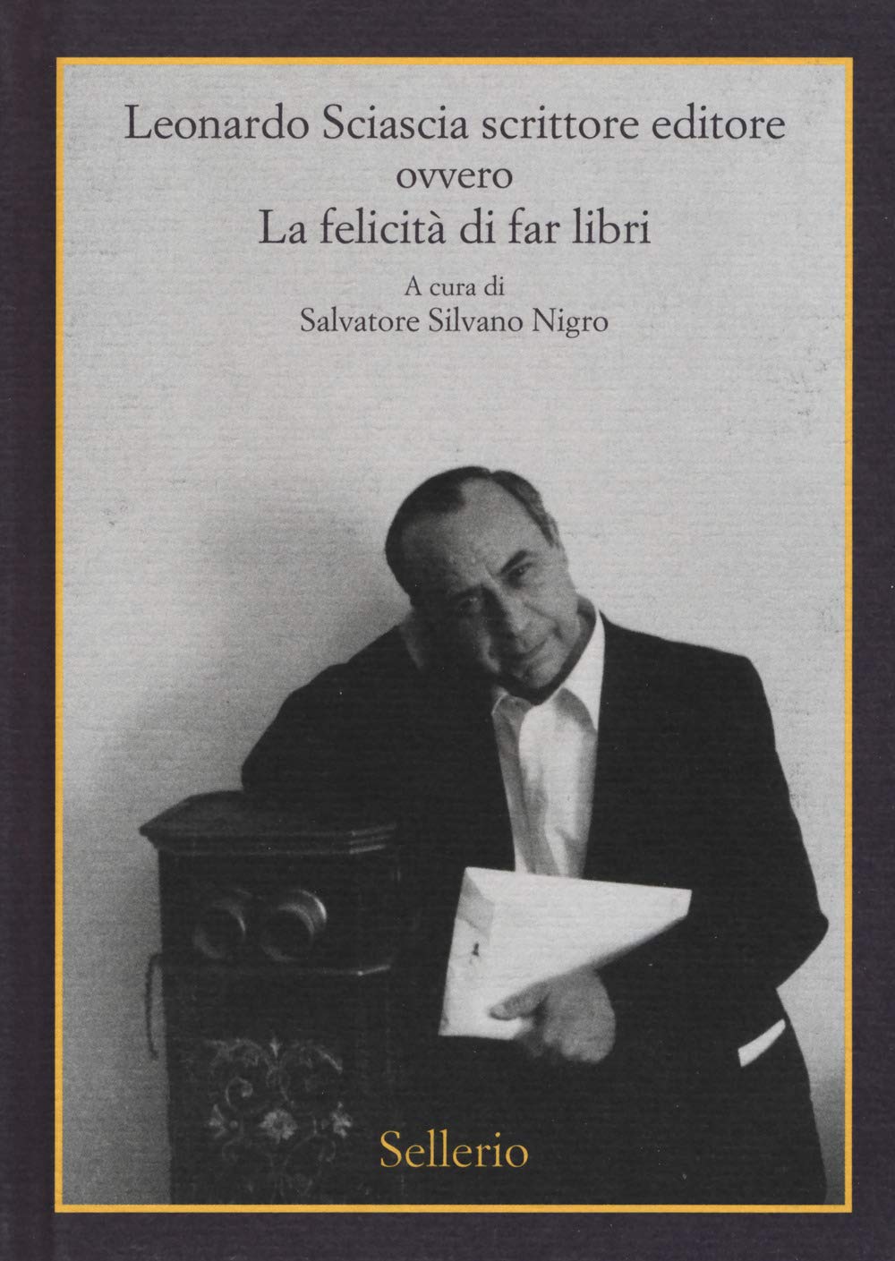Leonardo Sciascia scrittore editore ovvero la felicita di far libri Media & Communication