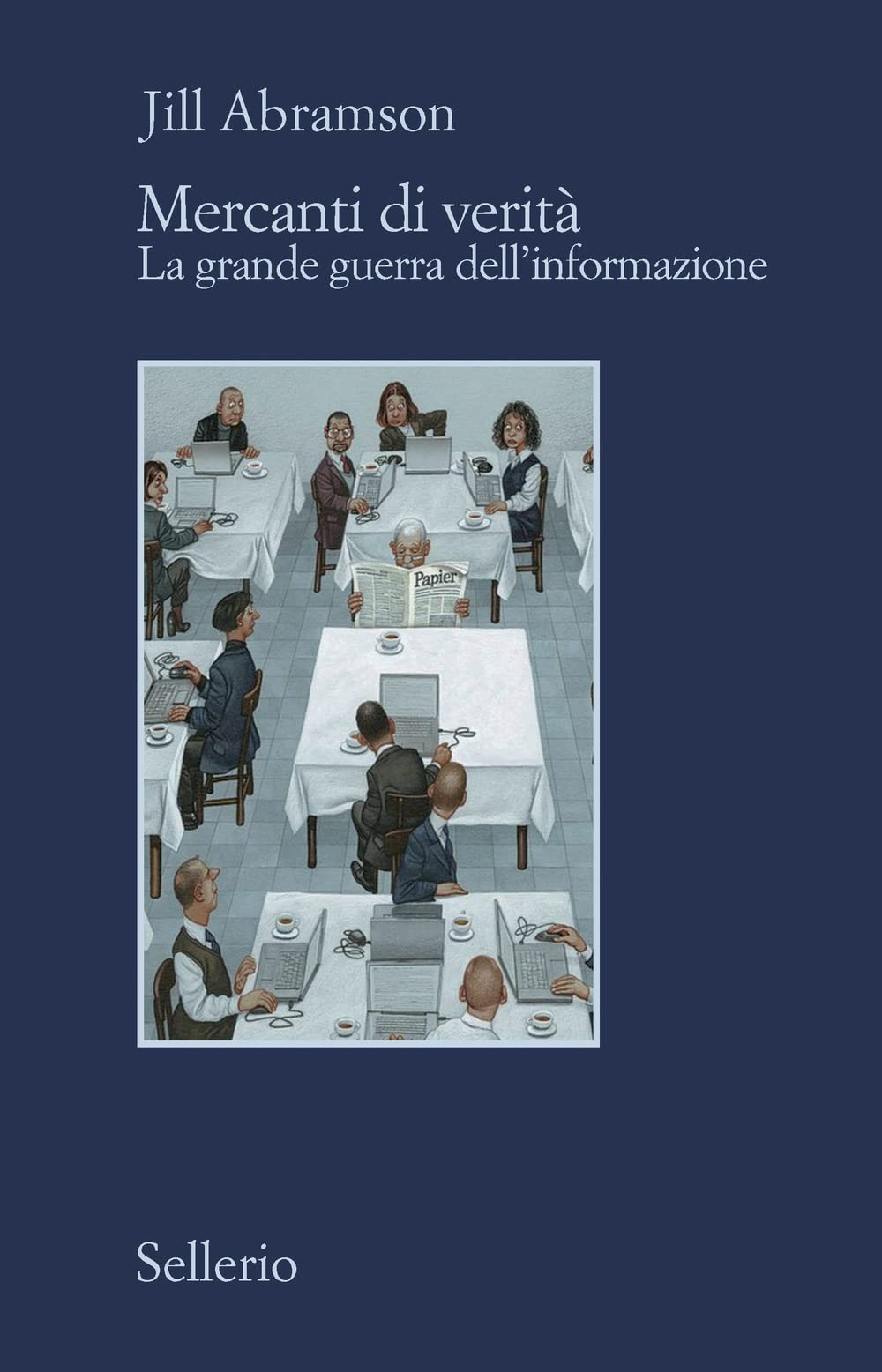 Mercanti di verità. Il business delle notizie e la grande guerra dell'informazione Business, Finance & Career