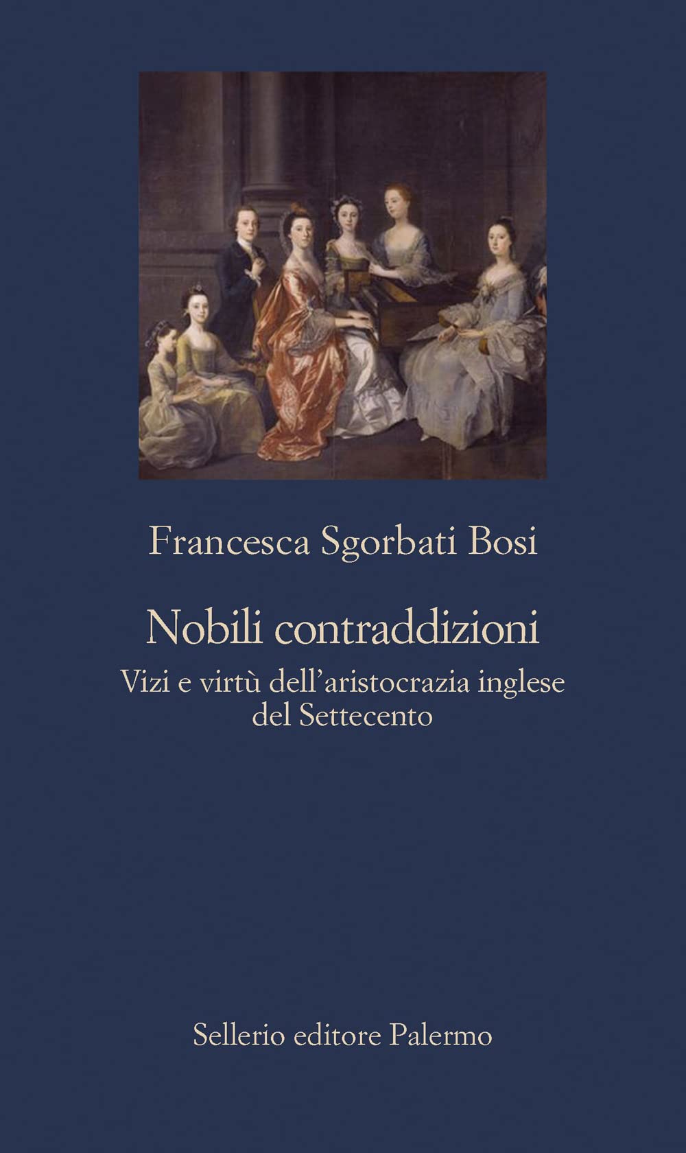 Nobili contraddizioni. Vizi e virtù dell'aristocrazia inglese del Settecento book
